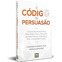 O Código da Persuasão: Como o Neuromarketing pode ajudar você a